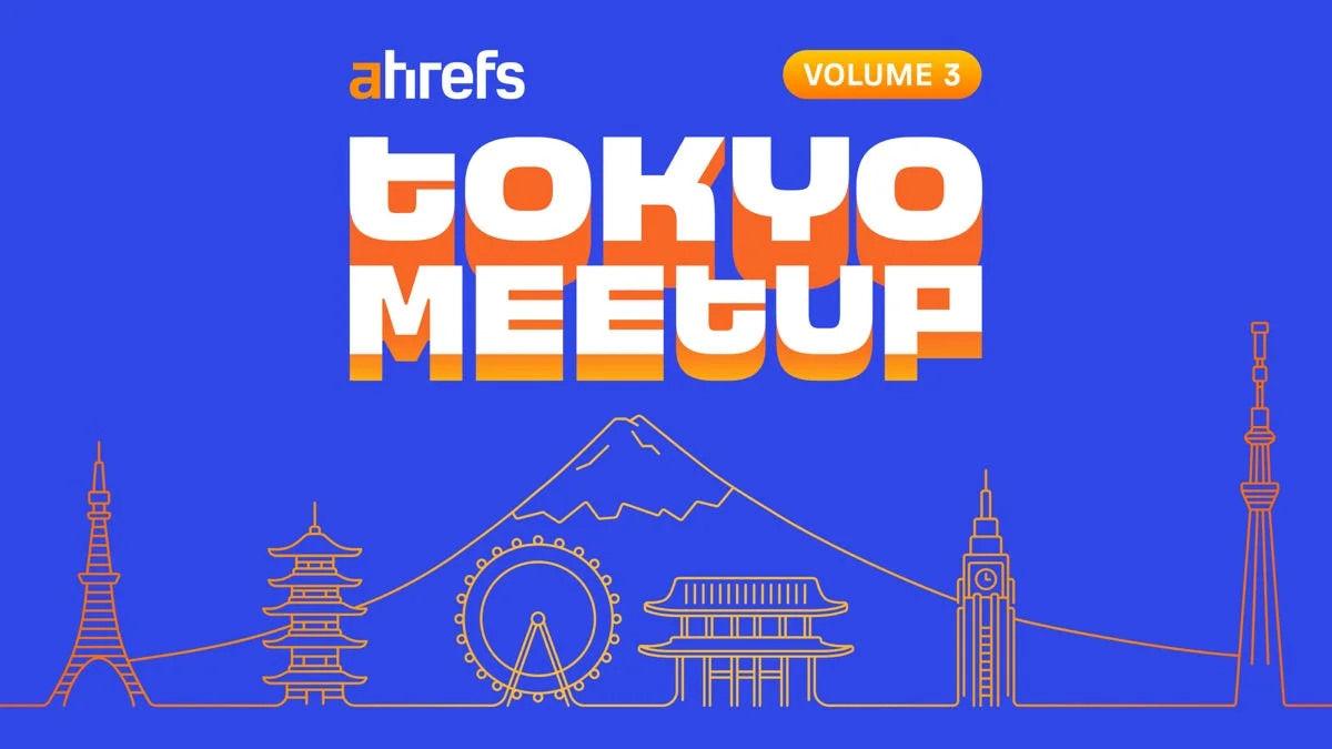 Ahrefs TOKYO MEETUP VOLUME 3