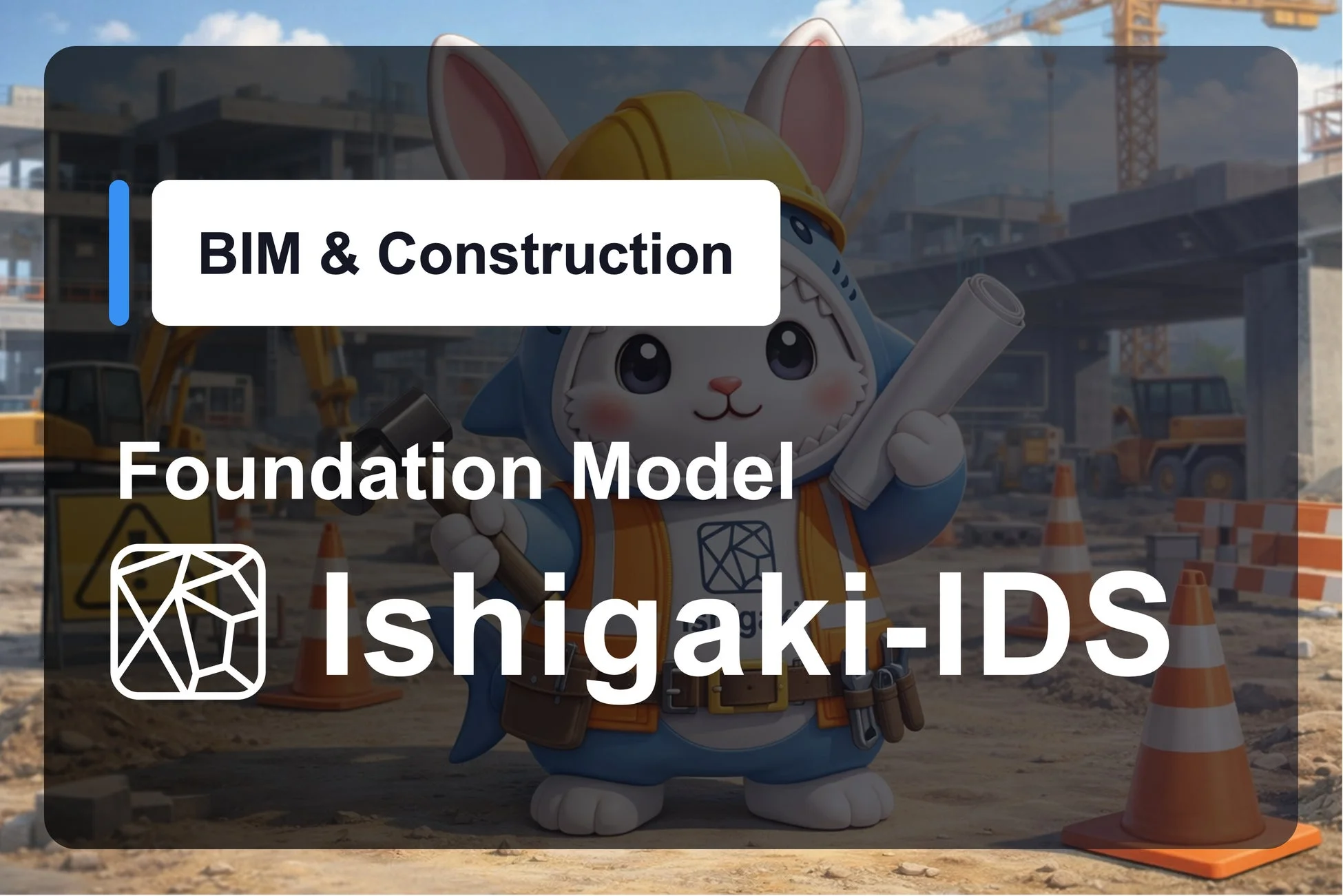 BIM & Construction Foundation Model Ishigaki-IDS